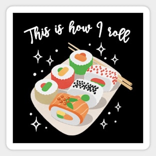 This is How I Roll - Cute Sushi Magnet